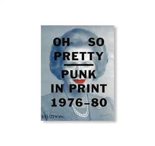 TOBY MOTT / OH　SO　PRETTY:　PUNK　IN　PRINT　1976ー1980 / OH SO PRETTY: PUNK IN PRINT 1976-1980