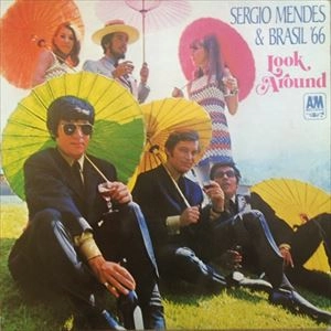 SERGIO MENDES & BRASIL '66 / セルジオ・メンデス&ブラジル '66 / LOOK AROUND