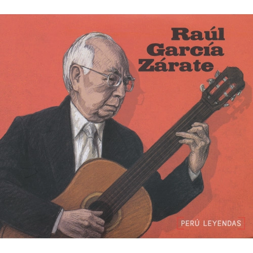 RAUL GARCIA ZARATE / ラウル・ガルシア・サラテ / ペルーの伝説～アンデスの至宝～