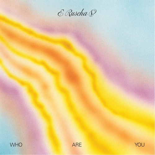 E RUSCHA V / E.ルシェ・V. / WHO ARE YOU