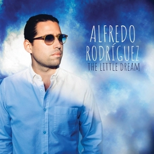 ALFREDO RODRIGUEZ / アルフレッド・ロドリゲス / リトル･ドリーム / LITTLE DREAM
