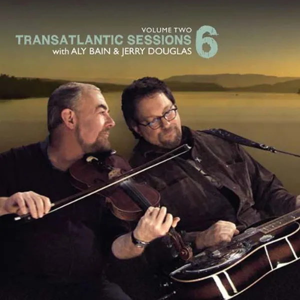 ALY BAIN & JERRY DOUGLAS / TRANSATLANTIC SESSIONS 6 VOLUME TWO