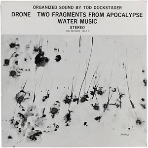TOD DOCKSTADER / トッド・ドックスター / DRONE / TWO FRAGMENTS FROM APOCALYPSE / WATER MUSIC