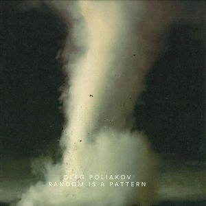 OLEG POLIAKOV / RANDOM IS A PATTERN