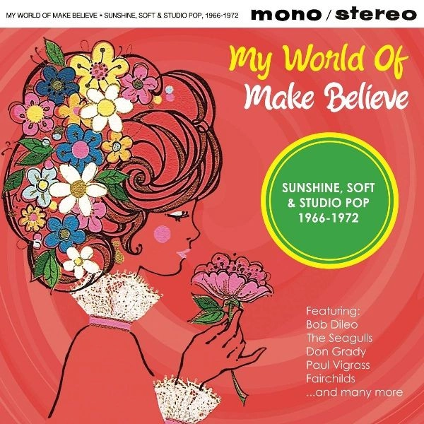 V.A. (SUNSHINE, SOFT & STUDIO POP) / MY WORLD OF MAKE BELIEVE (SUNSHINE, SOFT & STUDIO POP 1966-1972)