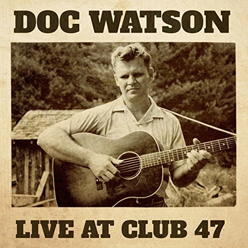 DOC WATSON / ドック・ワトソン / LIVE AT CLUB 47