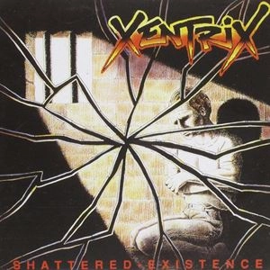 XENTRIX / ゼントリックス / SHATTERED EXISTENCE