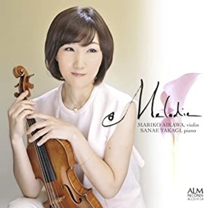 MARIKO AIKAWA / 相川麻里子 / メロディ ～幸田延のヴァイオリン･ソナタと同時代の作品を集めて～
