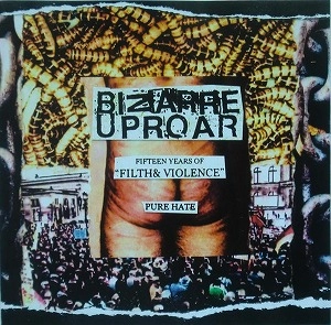 BIZARRE UPROAR / ビザール・アップロー / FIFTEEN YEARS OF "FILTH & VIOLENCE"- PURE HATE 