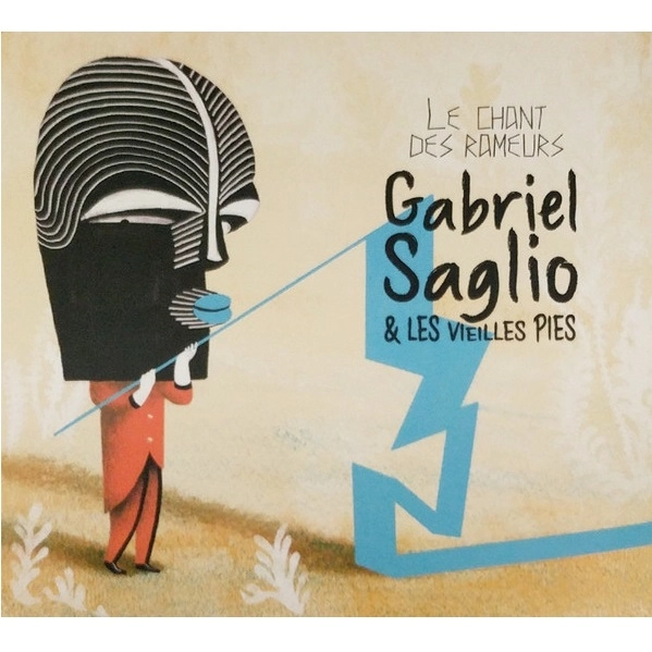 GABRIEL SAGLIO ET LES VIEILLES PIES / LE CHANT DES RAMEURS