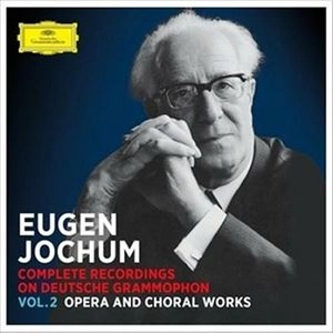 EUGEN JOCHUM / オイゲン・ヨッフム / COMPLETE RECORDINGS ON DEUTSCHE GRAMMOPHON VOL. 2 OPERA AND CHORAL WORKS