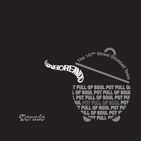 THE 107TH STREET STICKBALL TEAM / ザ・ハンドレッドセヴンス・スティックボール・チーム / SABOREANDO, POT FULL OF SOUL + 4 UNRELEASED BONUS SONGS