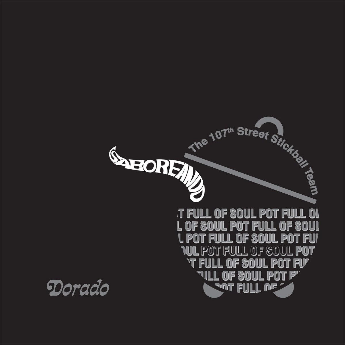 THE 107TH STREET STICKBALL TEAM / ザ・ハンドレッドセヴンス・スティックボール・チーム / SABOREANDO, POT FULL OF SOUL + 4 UNRELEASED BONUS SONGS