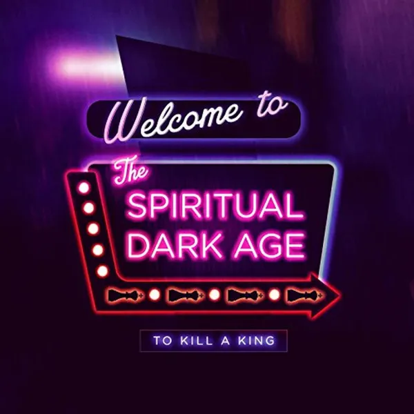TO KILL A KING / トゥ・キル・ア・キング / SPIRITUAL DARK AGE