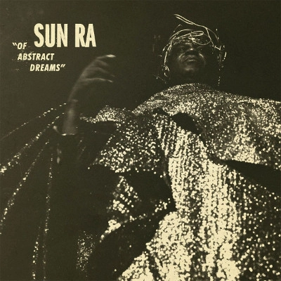 SUN RA (SUN RA ARKESTRA) / サン・ラー / オブ･アブストラクト･ドリームス / OF ABSTRACT DREAMS