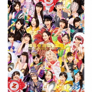 MOMOIRO CLOVER Z / ももいろクローバーZ / MOMOIRO CLOVER Z BEST ALBUM [MOMO MO JUU.BANCHA MO DEBANA] / MOMOIRO CLOVER Z BEST ALBUM 「桃も十、番茶も出花」