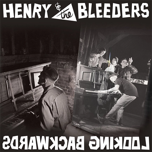 HENRY AND THE BLEEDERS / LOOKING BACKWARDS