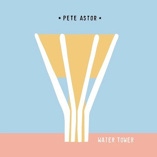 PETE ASTOR (PETER ASTOR) / ピーター・アスター / WATER TOWER