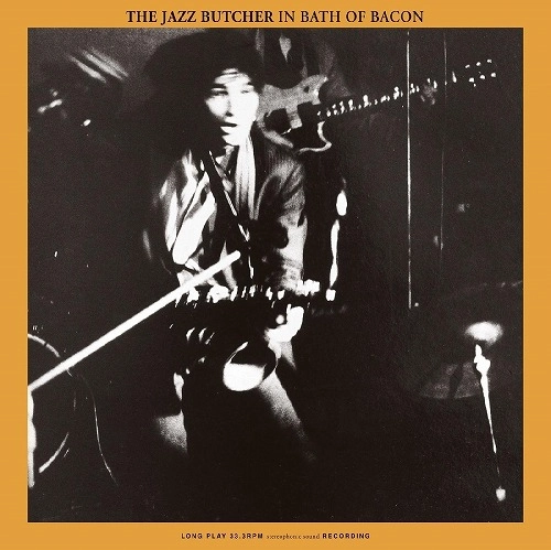 JAZZ BUTCHER / ジャズ・ブッチャー / BATH OF BACON (LP)