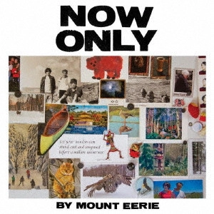 MOUNT EERIE / マウント・イアリ / ナウ・オンリー / NOW ONLY
