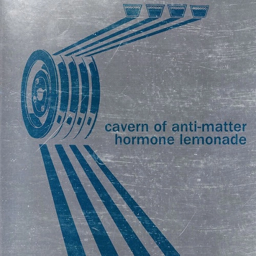 CAVERN OF ANTI-MATTER / HORMONE LEMONADE