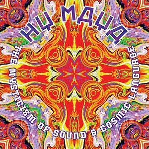 HY MAYA / THE MYSTICISM OF SOUND & COSMIC LANGUAGE (2LP)