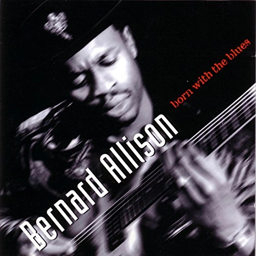 BERNARD ALLISON / バーナード・アリソン / ボーン・ウィズ・ザ・ブルース / BORN WITH THE BLUES