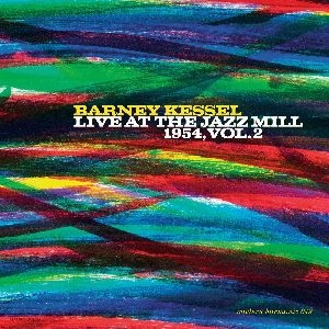 BARNEY KESSEL / バーニー・ケッセル / LIVE AT THE JAZZ MILL 1954, VOL.2