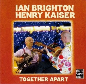 HENRY KAISER / ヘンリー・カイザー / TOGETHER APART