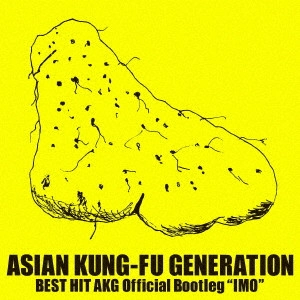 ASIAN KUNG-FU GENERATION / アジアン・カンフー・ジェネレーション / "BEST HIT AKG Official Bootleg “IMO"""