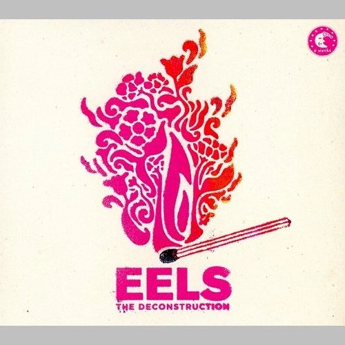 EELS / イールズ / THE DECONSTRUCTION