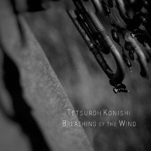 Tetsuroh Konishi / Breathing of the Wind