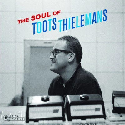 TOOTS THIELEMANS / トゥーツ・シールマンス / SOUL OF TOOTS THIELEMANS