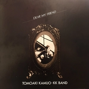 TOMOAKI KAMIJO / KK BAND / DEAR MY FRIEND