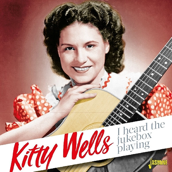 KITTY WELLS / I HEARD THE JUKEBOX PLAYING