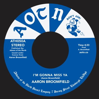 AARON BROOMFIELD / I'M GONNA MISS YA / DOES ANYBODY REALLY KNOW