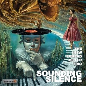 NEW CONRAD MILLER TRIO / SOUNDING SILENCE