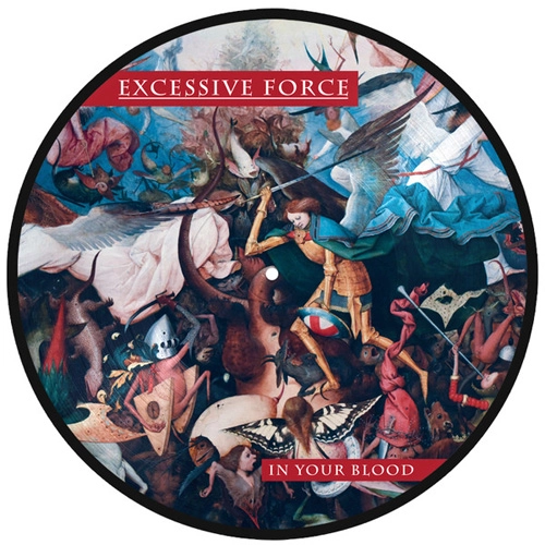 EXCESSIVE FORCE (PUNK) / エクセシブ・フォース / IN YOUR BLOOD (PICTURE VINYL)