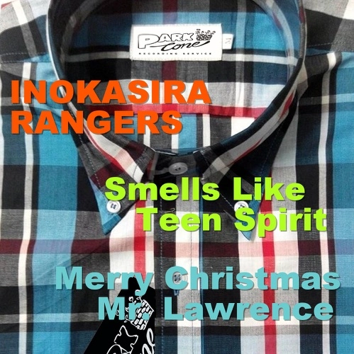 INOKASIRA RANGERS / 井の頭レンジャーズ / Smells Like Teen Spirit / 戦場のメリークリスマス / SMELLS LIKE TEEN SPIRIT/MERRY CHRISTMAS MR.LAWRENCE