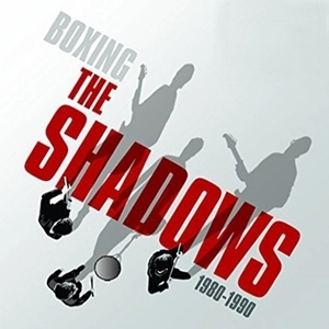 SHADOWS / シャドウズ / BOXING THE SHADOWS 1980-1990