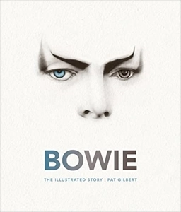 PAT GILBERT / BOWIE THE ILLUSTRATED STORY