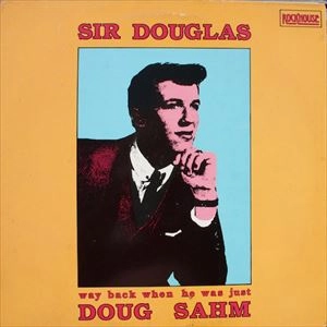DOUG SAHM / ダグ・サーム / WAY BACK WHEN HE WAS JUST DOUG SAHM