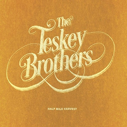 TESKEY BROTHERS / テスキー・ブラザーズ / HALF MILE HARVEST