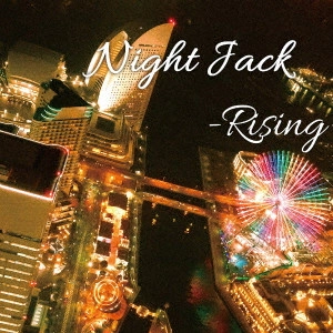Night Jack / ナイトジャック / Rising / RISING