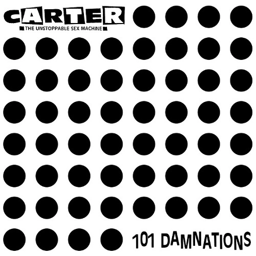 CARTER THE UNSTOPPABLE SEX MACHINE / カーター・ジ・アンストッパブル・セックス・マシーン / 101 DAMNATIONS [CD] / 101 DAMNATIONS