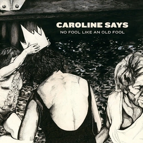 CAROLINE SAYS / キャロライン・セッズ / NO FOOL LIKE AN OLD FOOL (LP)