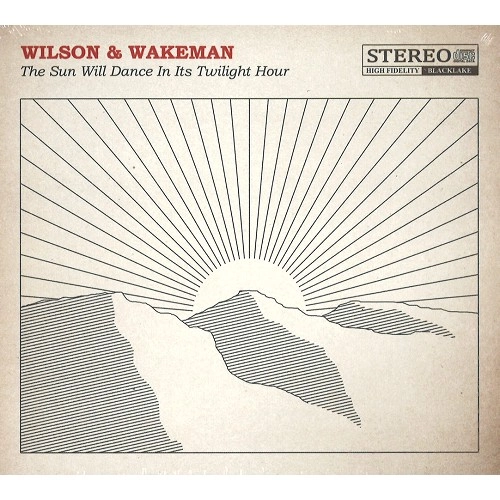 DAMIAN WILSON & ADAM WAKEMAN / DAMIAN WILSON/ADAM WAKEMAN / SUN WILL DANCE IN IT'S TWILIGHT HOUR