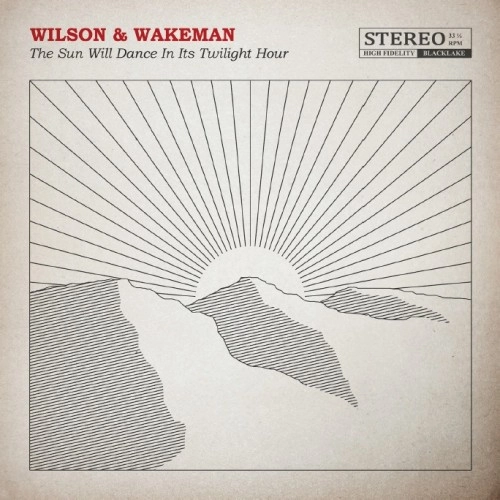 DAMIAN WILSON & ADAM WAKEMAN / DAMIAN WILSON/ADAM WAKEMAN / SUN WILL DANCE IN IT'S TWILIGHT HOUR: 180G LIMITED VINYL