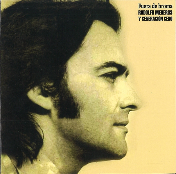 RODOLFO MEDEROS Y GENERACION CERO / ロドルフォ・メデーロス & ヘネラシオン・セロ / FUERA DE BROMA