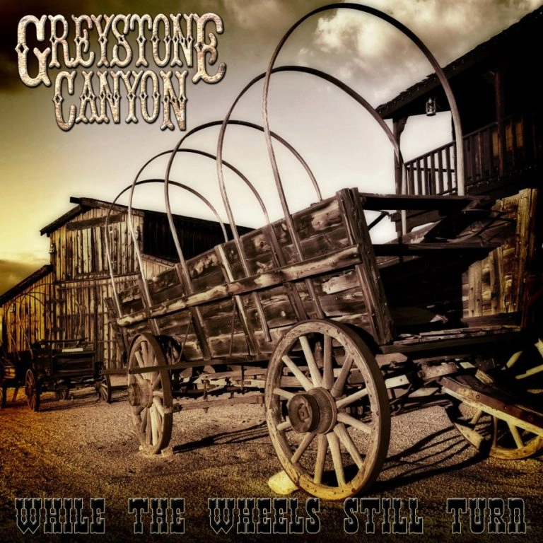 GREYSTONE CANYON / WHILE THE WHEELS STILL TURN 